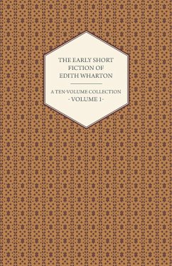 The Early Short Fiction of Edith Wharton - A Ten-Volume Collection - Volume 1