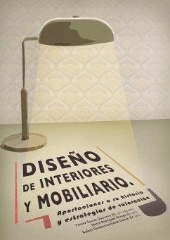 Diseño de interiores y mobiliario : aportaciones a la historia y estrategias de valoración - Sauret Guerrero, Teresa; Rodríguez Ortega, Núria