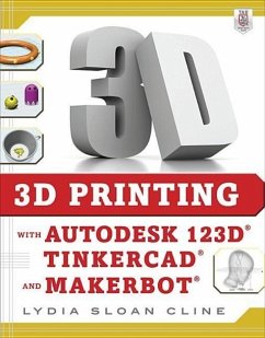 3D Printing with Autodesk 123d, Tinkercad, and Makerbot - Cline, Lydia