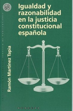 Igualdad y razonabilidad en la justicia constitucional española - Martínez Tapia, Ramón