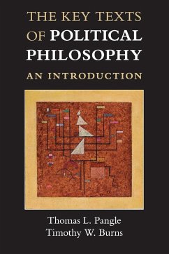 The Key Texts of Political Philosophy - Pangle, Thomas L.; Burns, Timothy W.