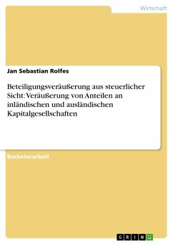 Beteiligungsveräußerung aus steuerlicher Sicht: Veräußerung von Anteilen an inländischen und ausländischen Kapitalgesellschaften - Rolfes, Jan Sebastian