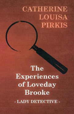 The Experiences of Loveday Brooke, Lady Detective - Pirkis, Catherine Louisa