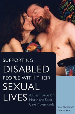 Supporting Disabled People with Their Sexual Lives: A Clear Guide for Health and Social Care Professionals - Owens, Tuppy