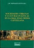 Sociedades urbanas y culturas políticas en la Baja Edad Media castellana