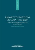 Proyectos poéticos en Cuba, 1959-2000 : algunos cambios formales y temáticos