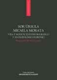 Sor Úrsula Micaela Morata : v¡da y muerte : estudio biográfico y antropológico-forense