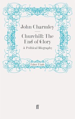Churchill: The End of Glory (eBook, ePUB) - Charmley, John