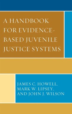 A Handbook for Evidence-Based Juvenile Justice Systems (eBook, ePUB) - Howell, James C.; Lipsey, Mark W.; Wilson, John J.