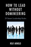 How to Lead without Domineering (eBook, ePUB)