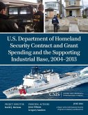 U.S. Department of Homeland Security Contract and Grant Spending and the Supporting Industrial Base, 2004-2013 (eBook, ePUB)