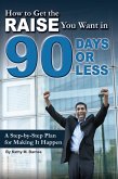 How to Get the Raise You Want in 90 Days or Less (eBook, ePUB)