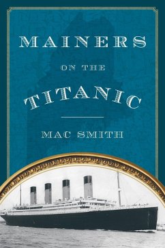 Mainers on the Titanic (eBook, ePUB) - Smith, Mac