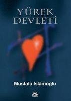 Yürek Devleti - Islamoglu, Mustafa