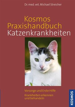 Kosmos Praxishandbuch Katzenkrankheiten (eBook, PDF) - Streicher, Michael