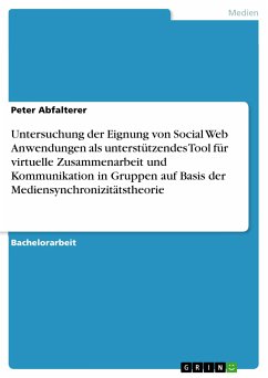 Untersuchung der Eignung von Social Web Anwendungen als unterstützendes Tool für virtuelle Zusammenarbeit und Kommunikation in Gruppen auf Basis der Mediensynchronizitätstheorie (eBook, PDF)