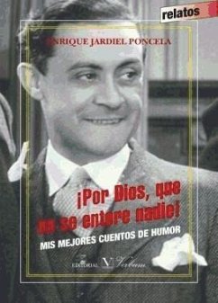 ¡Por Dios, que no se entere nadie! : mis mejores cuentos de humor - Jardiel Poncela, Enrique