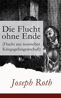 Die Flucht ohne Ende (Flucht aus russischer Kriegsgefangenschaft) (eBook, ePUB) - Roth, Joseph