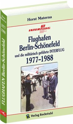Flughafen Berlin-Schönefeld und die militärisch geführte INTERFLUG 1977-1988 - Materna, Horst