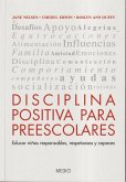 Disciplina positiva para preescolares : educar niños responsables, respetuosos y capaces