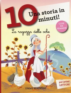 La ragazza delle oche. Una storia in 10 minuti! - Lazzarato, Francesca La ragazza delle oche. Una storia in 10 minuti! - Lazzarato, Francesca