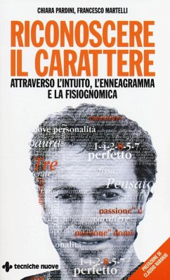 Riconoscere il carattere attraverso l'intuito, l'enneagramma e la fisiognomica - Pardini, Chiara; Martelli, Francesco