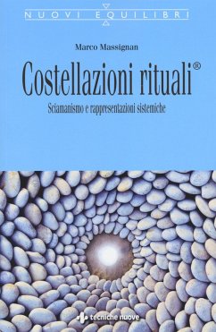 Costellazioni rituali®. Sciamanesimo e rappresentazioni sistemiche - Massignan, Marco