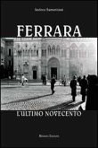 Ferrara. L'ultimo Novecento Ferrara. L'ultimo Novecento