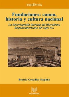 Fundaciones: canon, historia y cultura nacional (eBook, ePUB) - González Stephan, Beatriz