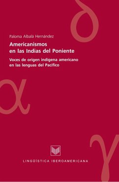 Americanismos en las Indias del poniente (eBook, ePUB) - Albalá Hernández, Paloma