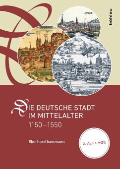 Die deutsche Stadt im Mittelalter 1150-1550 (eBook, ePUB) - Isenmann, Eberhard