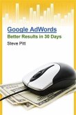Google AdWords: Better Results In 30 Days (eBook, ePUB)