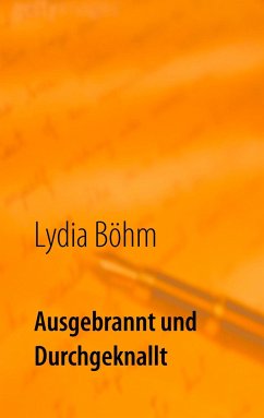 Ausgebrannt und durchgeknallt - Böhm, Lydia