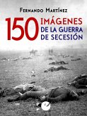 150 imágenes de la guerra de Secesión (eBook, ePUB)