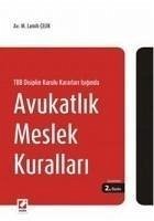 TBB Disiplin Kurulu Kararlari Isiginda Avukatlik Meslek Kurallari - Lamih celik, M.