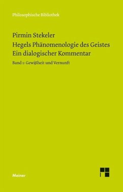 Hegels Phänomenologie des Geistes. Ein dialogischer Kommentar. Band 1: Gewissheit und Vernunft - Stekeler, Pirmin