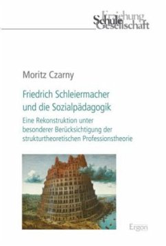 Friedrich Schleiermacher und die Sozialpädagogik - Czarny, Moritz