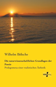 Die naturwissenschaftlichen Grundlagen der Poesie - Bölsche, Wilhelm