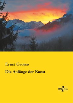 Die Anfänge der Kunst - Grosse, Ernst