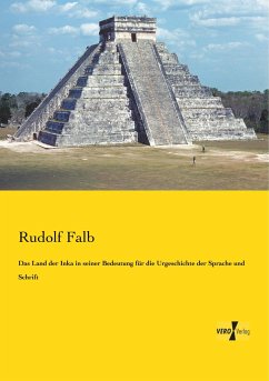Das Land der Inka in seiner Bedeutung für die Urgeschichte der Sprache und Schrift - Falb, Rudolf