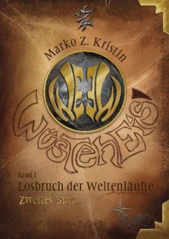 Wüsteneis - Losbruch der Weltenläufte, Zweites Buch - Kristin, Marko Z.