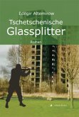 Tschetschenische Glassplitter Tschetschenische Glassplitter
