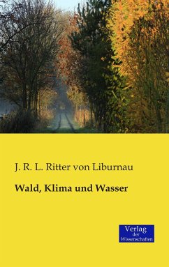 Wald, Klima und Wasser - Lorenz-Liburnau, Josef Roman Ritter von
