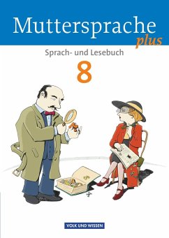 Muttersprache plus 8. Schuljahr. Schülerbuch. Allgemeine Ausgabe für Berlin, Brandenburg, Mecklenburg-Vorpommern, Sachsen-Anhalt, Thüringen - Scheuringer-Hillus, Luzia;Oehme, Viola;Ploog, Gitta-Bianca