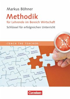 Teach the teacher: Methodik für Lehrende im Bereich Wirtschaft - Böhner, Markus