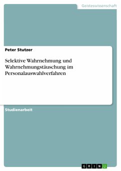 Selektive Wahrnehmung und Wahrnehmungstäuschung im Personalauswahlverfahren (eBook, PDF) - Stutzer, Peter