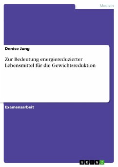 Zur Bedeutung energiereduzierter Lebensmittel für die Gewichtsreduktion (eBook, PDF) Zur Bedeutung energiereduzierter Lebensmittel für die Gewichtsreduktion (eBook, PDF)