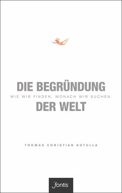 Die Begründung der Welt (eBook, ePUB) - Kotulla, Thomas Christian