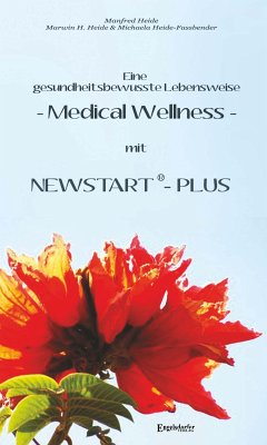Eine gesundheitsbewusste Lebensweise - Medical Wellness - mit NEWSTART - PLUS (eBook, ePUB) - Heide, Marwin H.; Heide-Fassbender, Michaela; Heide, Manfred