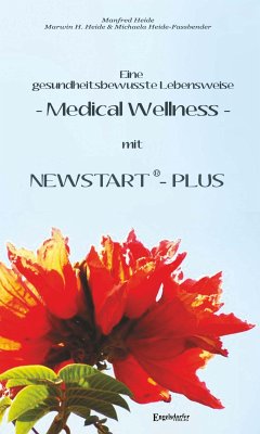 Eine gesundheitsbewusste Lebensweise - Medical Wellness - mit NEWSTART – PLUS (eBook, ePUB) - Heide, Marwin H.; Heide-Fassbender, Michaela; Heide, Dr. Manfred